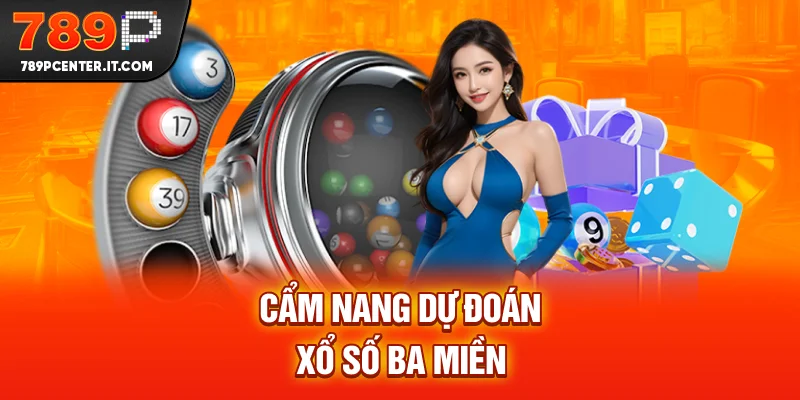 Cẩm nang dự đoán xổ số ba miền