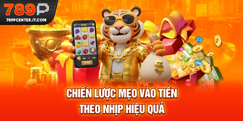 Chiến lược mẹo vào tiền theo nhịp hiệu quả