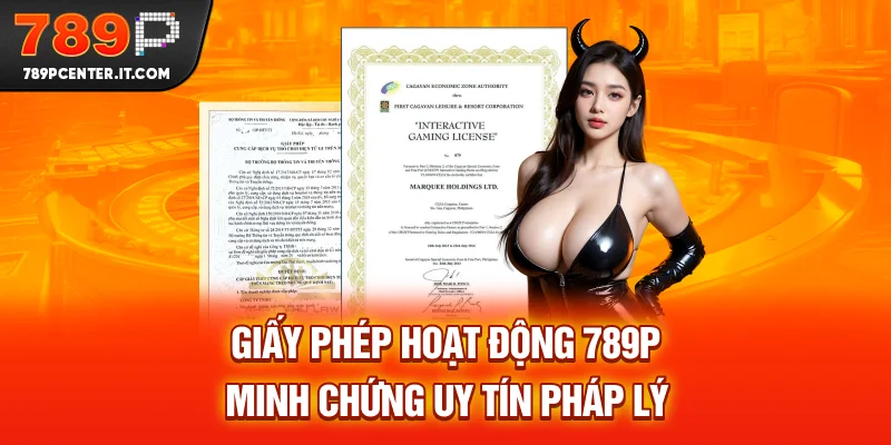 Giấy phép hoạt động 789P minh chứng uy tín pháp lý