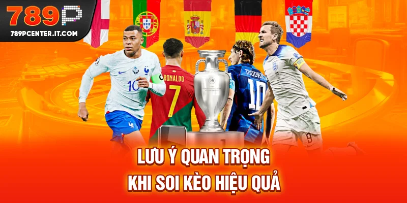 Lưu ý quan trọng khi soi kèo hiệu quả