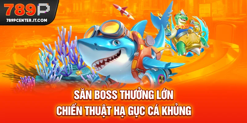 Săn Boss Thưởng Lớn - Hướng Dẫn Thử Thách Đại Dương 2028